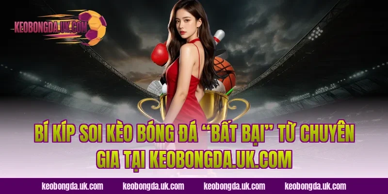 Bí kíp soi kèo bóng đá “bất bại” từ chuyên gia tại trolldaddytw.tv