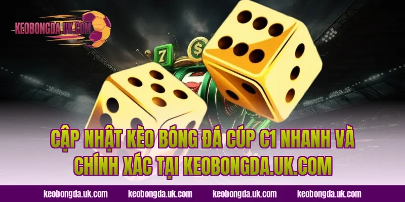 Cập nhật kèo bóng đá Cúp C1 nhanh và chính xác tại trolldaddytw.tv